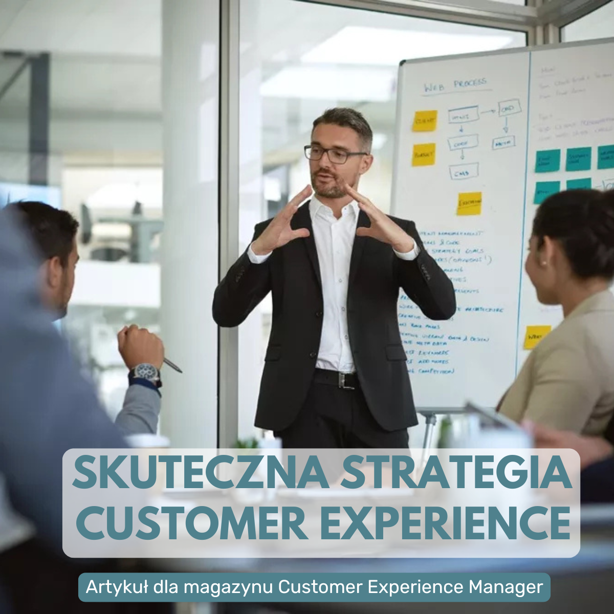 Jak zbudować skuteczną strategię CX? Liczy się nie tylko cel, ale i sposób dojścia do niego [Customer Experience Manager]
