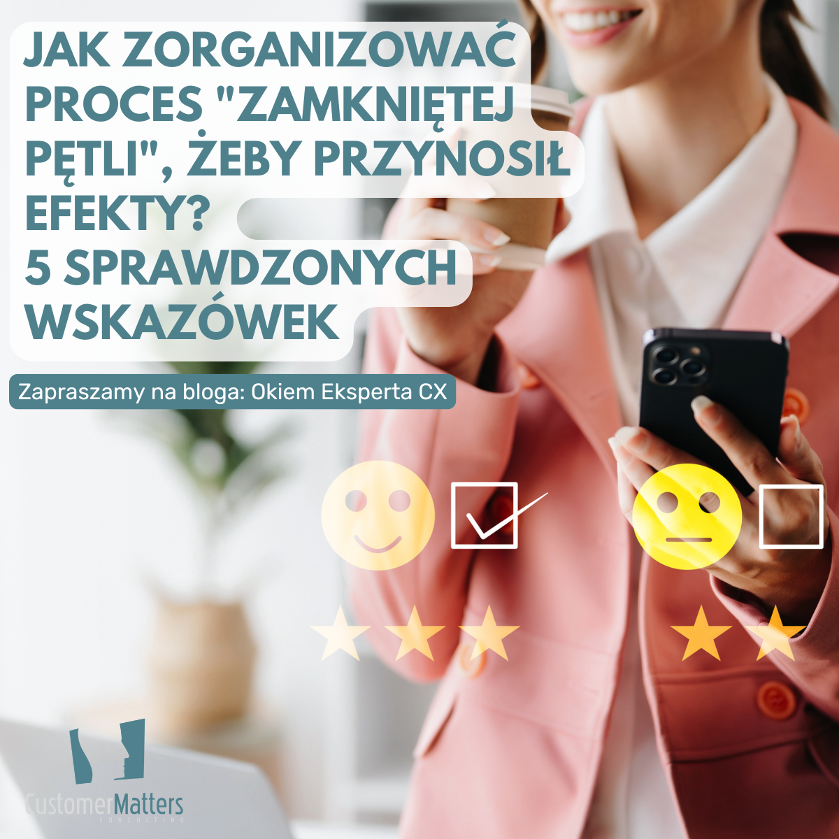 Jak zorganizować proces „zamkniętej pętli”, żeby przynosił efekty? 5 sprawdzonych wskazówek