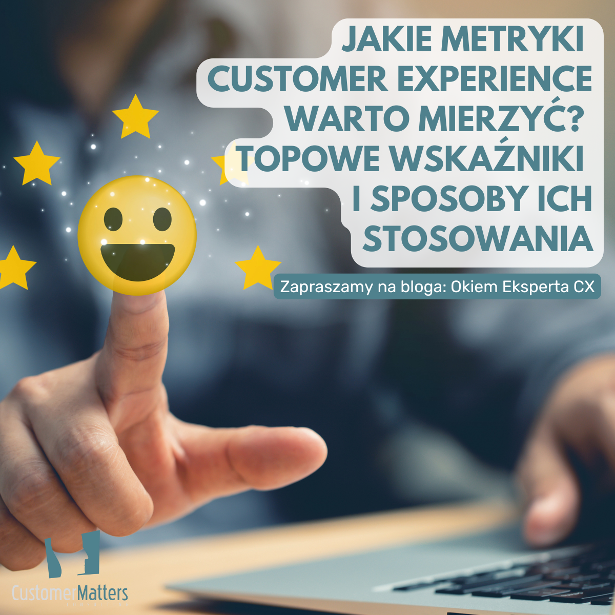 Jakie metryki Customer Experience warto mierzyć i dlaczego? Top 4 wskaźniki i sposoby ich stosowania