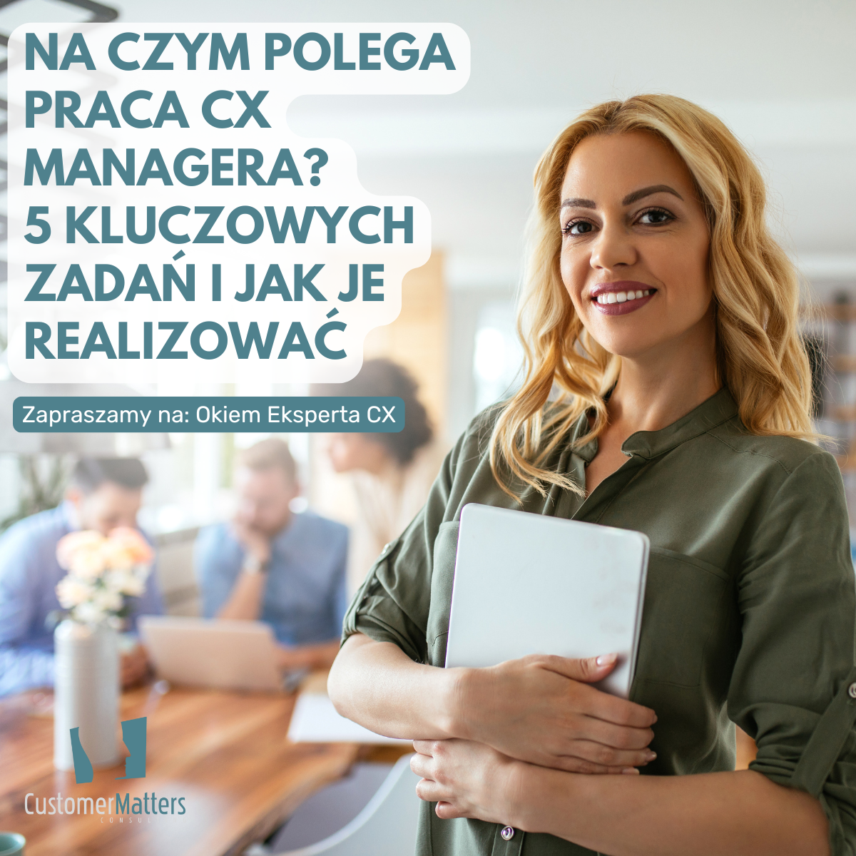 Na czym polega praca CX Managera? 5 kluczowych zadań i jak je realizować