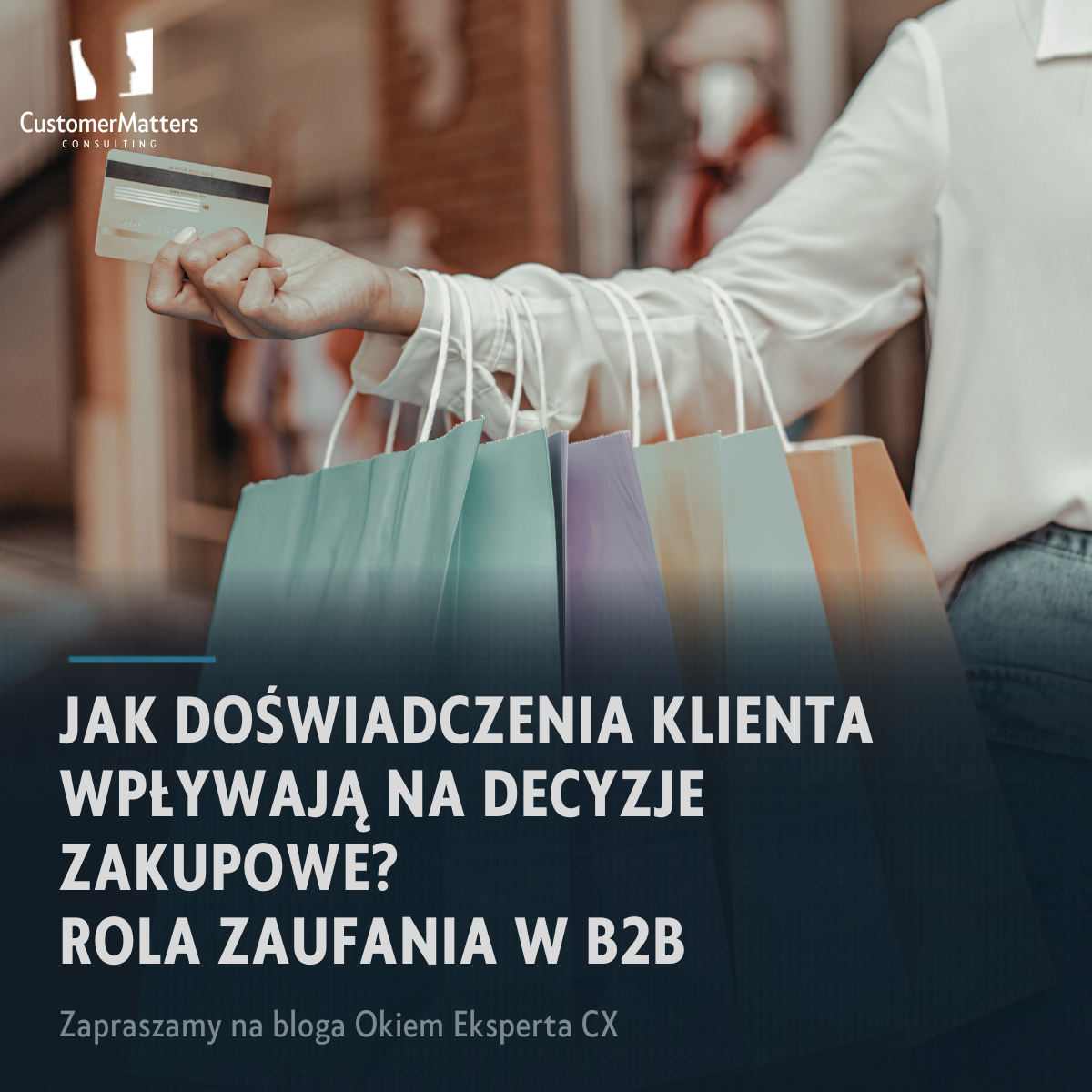 Jak doświadczenia klienta wpływają na decyzje zakupowe? Rola zaufania w B2B
